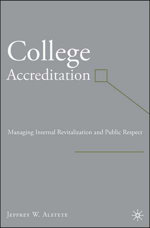 College Accreditation: Managing Internal Revitalization and Public Respect de J. Alstete