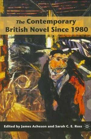 The Contemporary British Novel Since 1980 de James Acheson