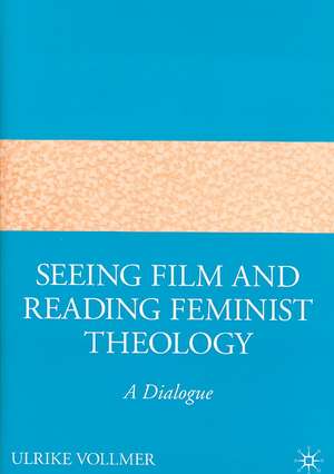 Seeing Film and Reading Feminist Theology: A Dialogue de U. Vollmer