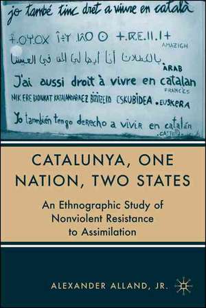 Catalunya, One Nation, Two States: An Ethnographic Study of Nonviolent Resistance to Assimilation de A. Alland