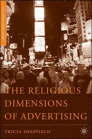 The Religious Dimensions of Advertising de T. Sheffield