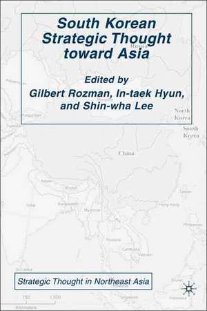 South Korean Strategic Thought toward Asia de G. Rozman