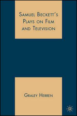 Samuel Beckett's Plays on Film and Television de G. Herren