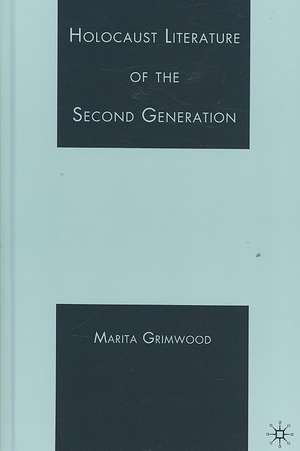 Holocaust Literature of the Second Generation de M. Vaul-Grimwood