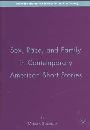 Sex, Race, and Family in Contemporary American Short Stories de M. Bostrom