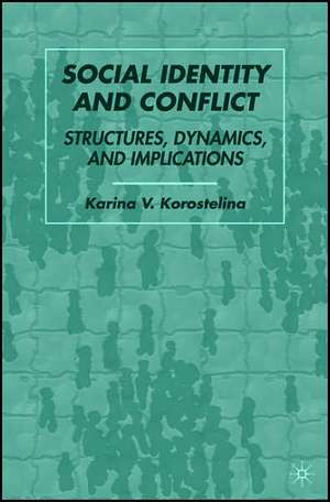 Social Identity and Conflict: Structures, Dynamics, and Implications de K. Korostelina