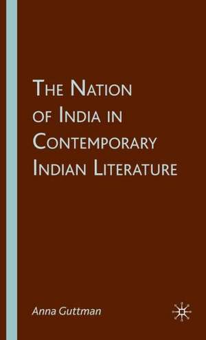 The Nation of India in Contemporary Indian Literature de A. Guttman