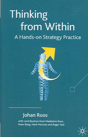 Thinking from Within: A Hands-On Strategy Practice de J. Roos