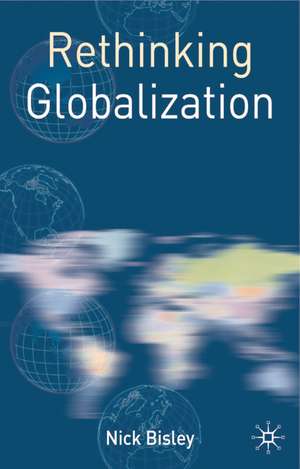 Rethinking Globalization de Nick Bisley