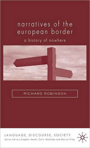 Narratives of the European Border: A History of Nowhere de R. Robinson