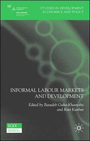 Informal Labour Markets and Development de B. Guha-Khasnobis