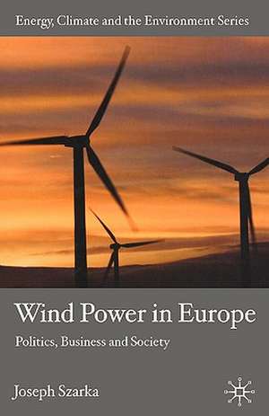 Wind Power in Europe: Politics, Business and Society de J. Szarka