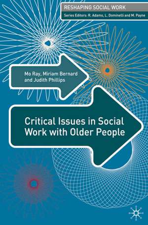 Critical Issues in Social Work With Older People de Mo G. Ray