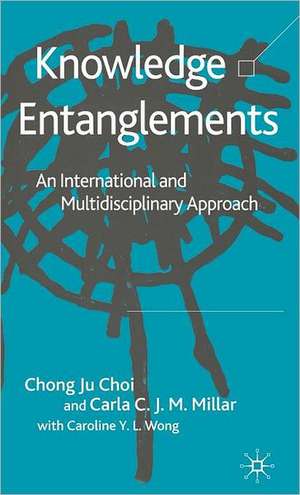 Knowledge Entanglements: An International and Multidisciplinary Approach de C. Choi