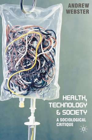 Health, Technology and Society: A Sociological Critique de Andrew Webster