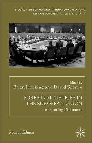 Foreign Ministries in the European Union: Integrating Diplomats de B. Hocking