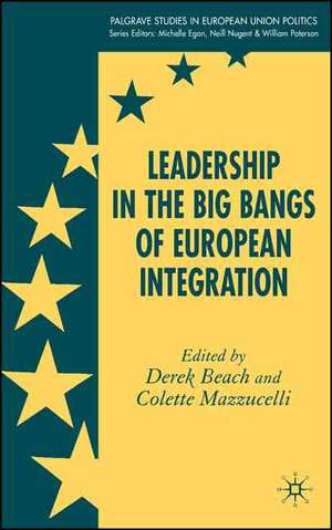 Leadership in the Big Bangs of European Integration de D. Beach