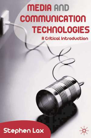 Media and Communications Technologies: A Critical Introduction de Stephen Lax