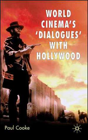 World Cinema's 'Dialogues' With Hollywood de P. Cooke