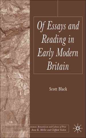 Of Essays and Reading in Early Modern Britain de S. Black