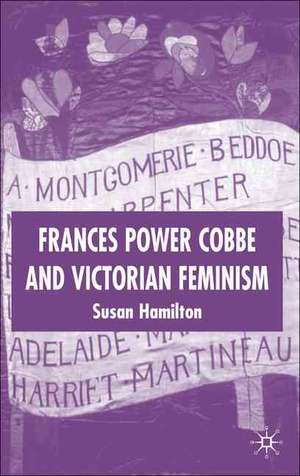 Frances Power Cobbe and Victorian Feminism de Susan Hamilton