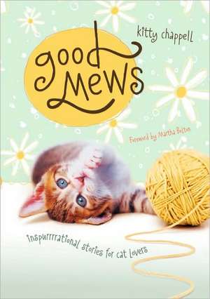 Good Mews: Inspirational Stories for Cat Lovers de Kitty Chappell