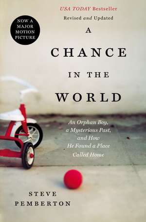 A Chance In the World: An Orphan Boy, a Mysterious Past, and How He Found a Place Called Home de Steve Pemberton