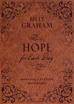 Hope for Each Day Morning and Evening Devotions de Billy Graham