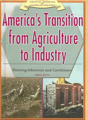 America's Transition from Agriculture to Industry: Drawing Inferences and Conclusions de Greg Roza