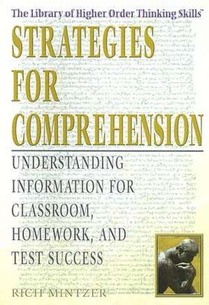 Strategies for Comprehension: Understanding Information for Classroom, Homework and Test Success de Richard Mintzer