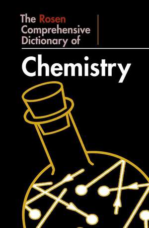 The Rosen Comprehensive Dictionary of Chemistry de John O. E. Clark