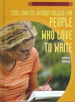 Cool Careers Without College for People Who Love to Write de Greg Roza