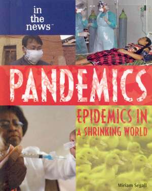 Pandemics: Epidemics in a Shrinking World de Miriam Segall