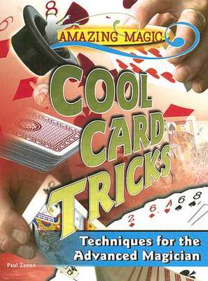 Cool Card Tricks: Techniques for the Advanced Magician de Paul Zenon