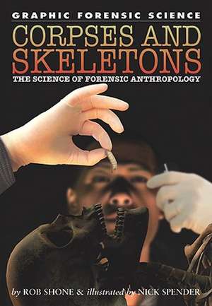 Corpses and Skeletons: The Science of Forensic Anthropology de Rob Shone