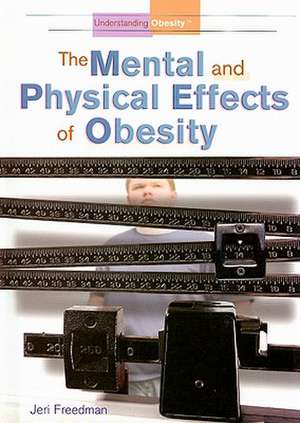 The Mental and Physical Effects of Obesity de Jeri Freedman