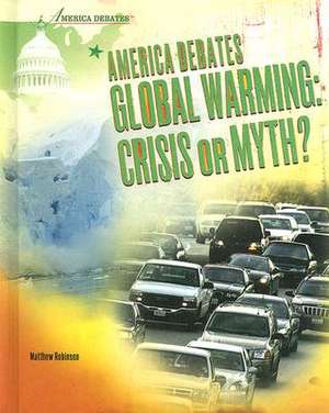 America Debates Global Warming: Crisis or Myth? de Matthew Robinson