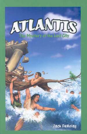 Atlantis: The Mystery of the Lost City de Jack DeMolay