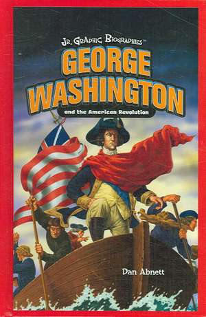 George Washington and the American Revolution de Dan Abnett