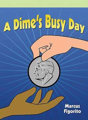 A Dime's Busy Day de Marcus Figorito