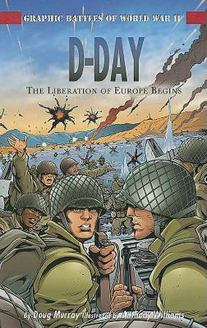 D-Day: The Liberation of Europe Begins de Doug Murray