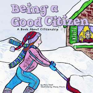 Being a Good Citizen: A Book about Citizenship de Mary Small