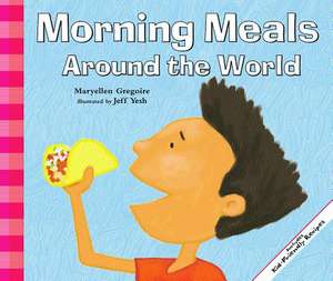 Morning Meals Around the World de Maryellen Gregoire