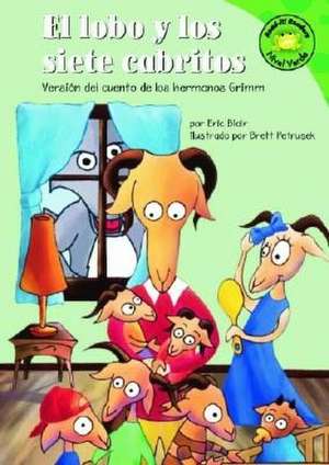 El Lobo y Los Siete Cabritos: Versin del Cuento de Los Hermanos Grimm de Eric Blair