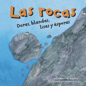 Las Rocas: Duras, Blandas, Lisas y Asperas de Natalie M. Rosinsky