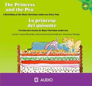 The Princess And The Pea/La Princesa del Guisante: A Retelling Of The Hans Christian Andersen Fairy Tale/Version del Cuento de Hans Christian Andersen de Susan Blackaby