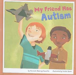 My Friend Has Autism de Amanda Doering Tourville