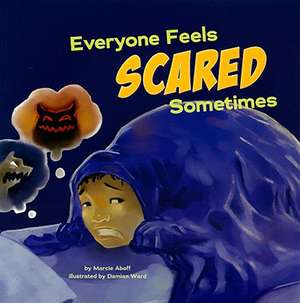 Everyone Feels Scared Sometimes de Marcie Aboff