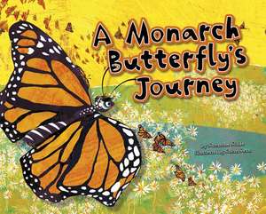 A Monarch Butterfly's Journey de Suzanne Slade