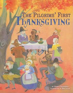 The Pilgrims' First Thanksgiving de Jessica Gunderson